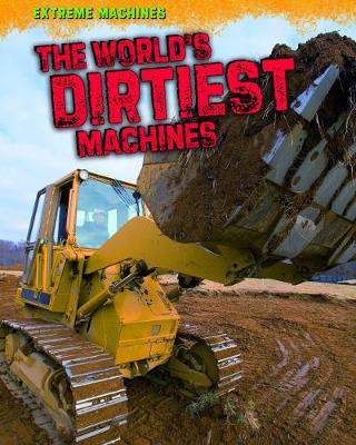 The World's Dirtiest Machines - Read Me!: Extreme Machines (Paperback)