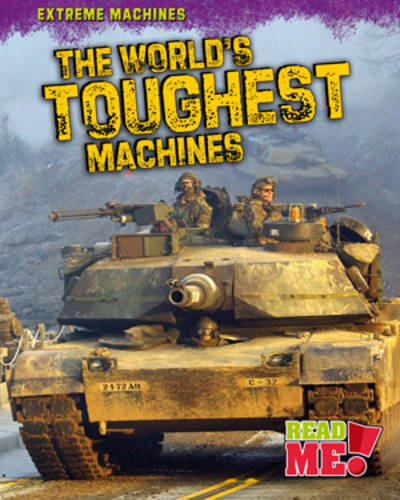 The World's Toughest Machines - Read Me!: Extreme Machines (Paperback)