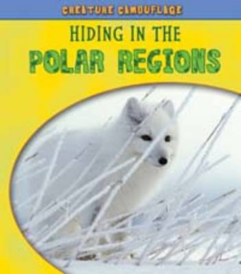 Hiding in the Polar Regions - Young Explorer: Creature Camouflage (Paperback)