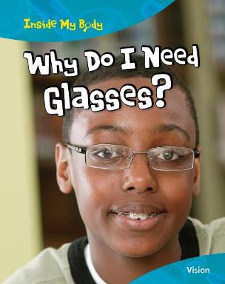 Why do I need Glasses? - Inside My Body (Paperback)