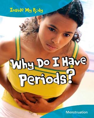 Why do I have Periods? - Inside My Body (Paperback)