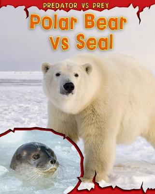 Polar Bear vs Seal - Read Me!: Predator vs Prey (Paperback)
