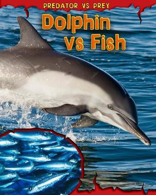 Dolphin vs Fish - Read Me!: Predator vs Prey (Paperback)