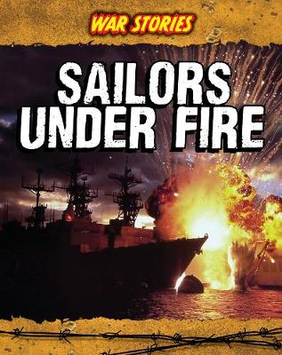 Sailors Under Fire - War Stories (Paperback)