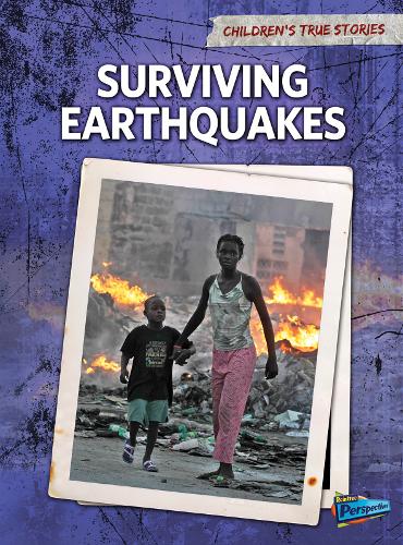 Surviving Earthquakes - Raintree Perspectives: Children's True Stories: Natural Disasters (Paperback)