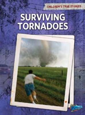 Surviving Tornadoes - Raintree Perspectives: Children's True Stories: Natural Disasters (Paperback)