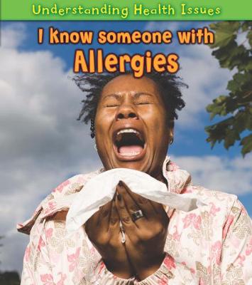 I Know Someone with Allergies - Young Explorer: Understanding Health Issues (Paperback)