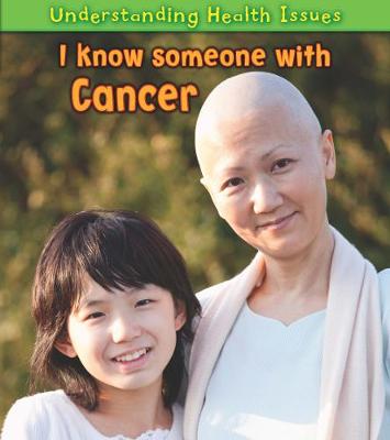 I Know Someone with Cancer - Young Explorer: Understanding Health Issues (Paperback)