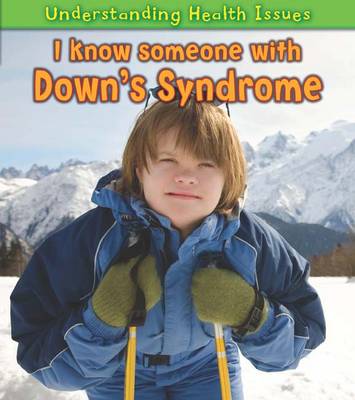 I Know Someone with Down's Syndrome - Young Explorer: Understanding Health Issues (Paperback)