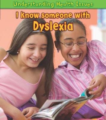 I Know Someone with Dyslexia - Young Explorer: Understanding Health Issues (Paperback)