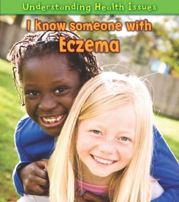 I Know Someone with Eczema - Young Explorer: Understanding Health Issues (Paperback)