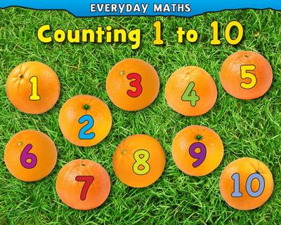 Counting 1 to 10 - Early Years: Everyday Maths (Hardback)