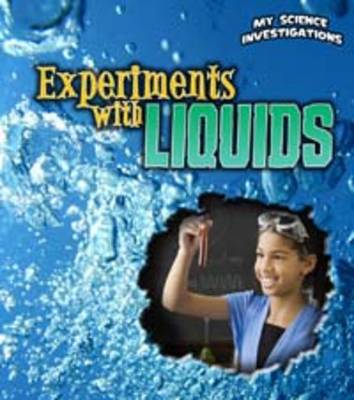 Experiments with Liquids - Young Explorer: My Science Investigations (Hardback)