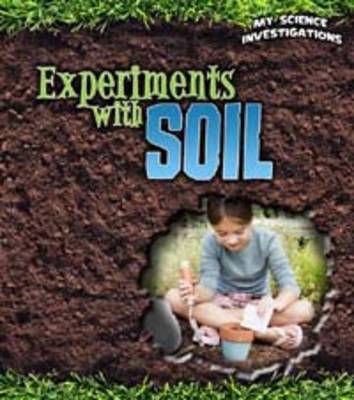 Experiments with Soil - Young Explorer: My Science Investigations (Hardback)