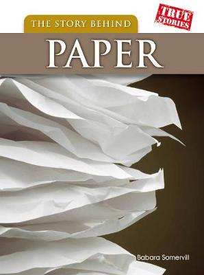 The Story Behind Paper - True Stories (Paperback)