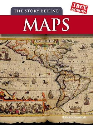 The Story Behind Maps - True Stories (Paperback)