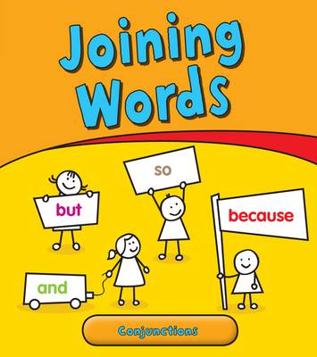 Joining Words: Conjunctions - Young Explorer: Getting to Grips with Grammar (Hardback)