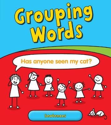 Grouping Words: Sentences - Young Explorer: Getting to Grips with Grammar (Hardback)