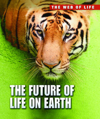 The Future of Life on Earth - Raintree Freestyle: The Web of Life (Hardback)