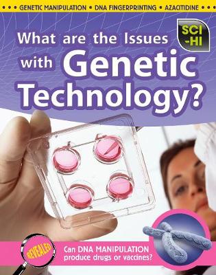 What Are the Issues With Genetic Technology? - Sci-Hi: Science Issues (Hardback)