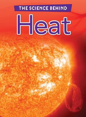 Heat - Raintree Perspectives: The Science Behind (Paperback)