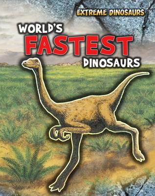 World's Fastest Dinosaurs - Read Me!: Extreme Dinosaurs (Paperback)