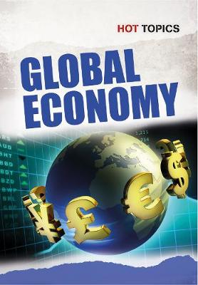 Global Economy - Hot Topics (Hardback)