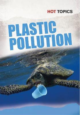 Plastic Pollution - Hot Topics (Hardback)