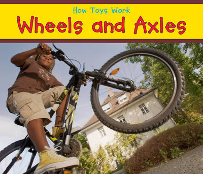 Wheels and Axles - Acorn: How Toys Work (Hardback)