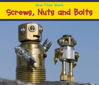 Screws, Nuts, and Bolts - Acorn: How Toys Work (Paperback)