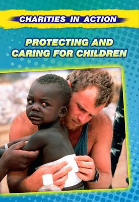 Protecting and Caring for Children - Charities in Action (Paperback)