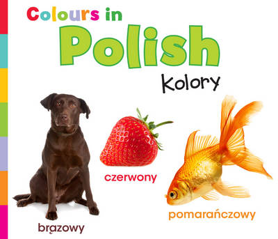 Colours in Polish: Kolory - World Languages - Colours (Hardback)