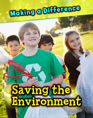 Saving the Environment - Making a Difference (Hardback)