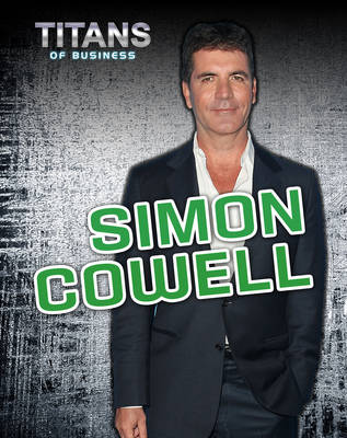 Simon Cowell - Titans of Business (Hardback)