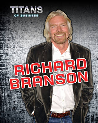Richard Branson - Titans of Business (Hardback)