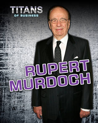 Rupert Murdoch - Titans of Business (Hardback)