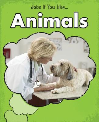 Animals - Young Explorer: Jobs If You Like... (Hardback)