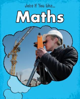 Maths - Young Explorer: Jobs If You Like... (Hardback)