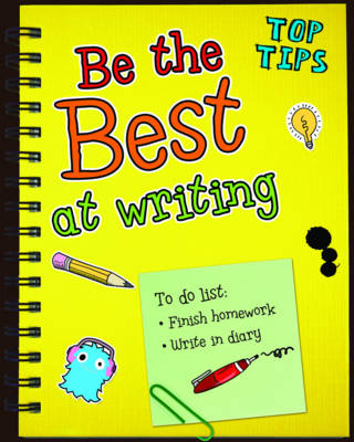 Be the Best at Writing - Read Me!: Top Tips (Hardback)