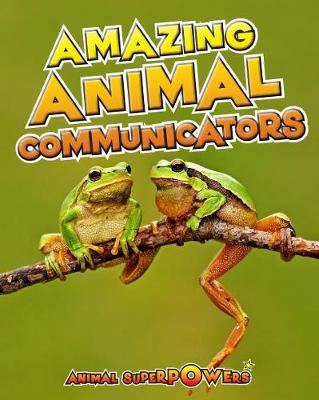 Amazing Animal Communicators - Read Me!: Animal Superpowers (Hardback)