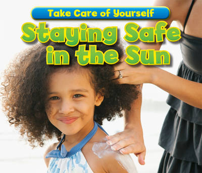 Staying Safe in the Sun - Acorn: Take Care of Yourself! (Hardback)