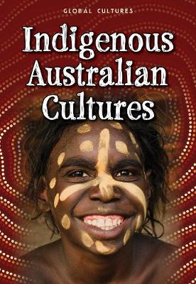 Indigenous Australian Cultures - Global Cultures (Paperback)