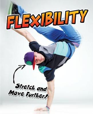 Flexibility: Stretch and Move Further! - Young Explorer: Exercise! (Hardback)