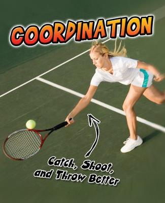 Coordination: Catch, Shoot, and Throw Better! - Young Explorer: Exercise! (Paperback)