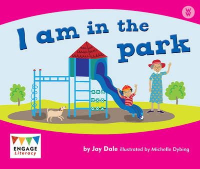 I am in the Park - Engage Literacy: Engage Literacy Wonder Words (Paperback)