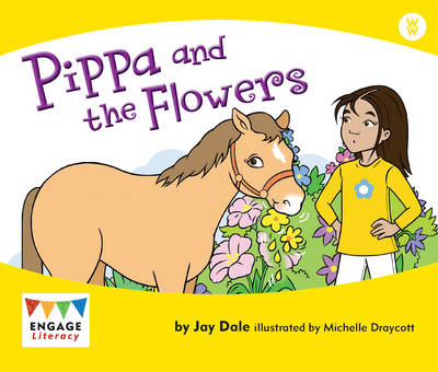 Pippa and the Flowers - Engage Literacy: Engage Literacy Wonder Words (Paperback)