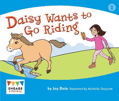 Daisy Wants to Go Riding - Engage Literacy: Engage Literacy Wonder Words (Paperback)