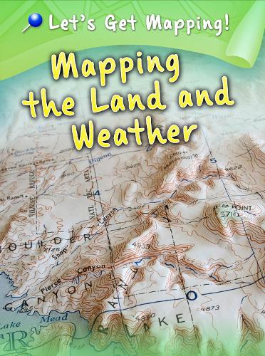 Mapping the Land and Weather - Raintree Perspectives: Let's Get Mapping! (Hardback)