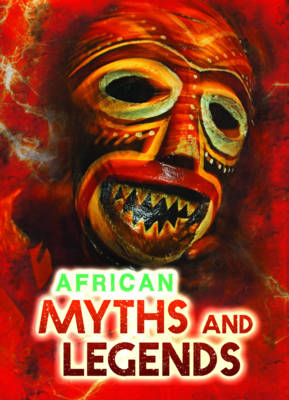 African Myths and Legends - Ignite: All About Myths (Paperback)
