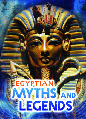Egyptian Myths and Legends - Ignite: All About Myths (Paperback)